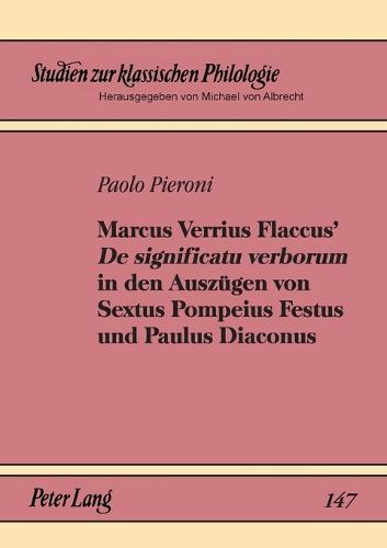 Marcus Verrius Flaccus' De significatu verborum in den Auszuegen von Sextus Pompeius Festus und Paulus Diaconus