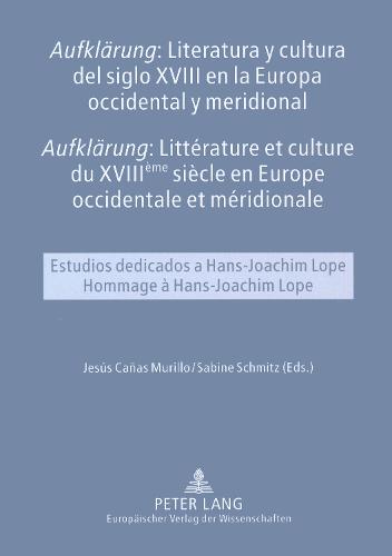 «Aufklaerung» Literatura Y Cultura del Siglo XVIII En La Europa Occidental Y Meridional- «Aufklaerung» Littérature Et Culture Du XVIII Ème Siècle En Europe Occidentale Et Méridionale