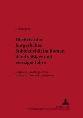 Die Krise Der Buergerlichen Subjektivitaet Im Roman Der Dreißiger Und Vierziger Jahre