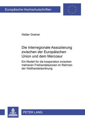 Die Interregionale Assoziierung Zwischen Der Europaeischen Union Und Dem Mercosur