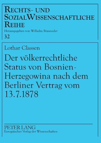 Der voelkerrechtliche Status von Bosnien-Herzegowina nach dem Berliner Vertrag vom 13.7.1878