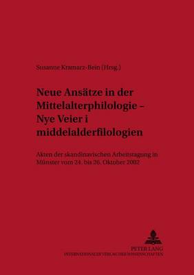 Neue Ansaetze in Der Mittelalterphilologie - «Nye Veier I Middelalderfilologien»