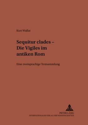 «Sequitur Clades» - Die Vigiles Im Antiken ROM