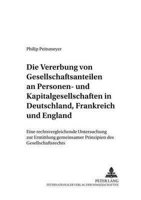 Die Vererbung Von Gesellschaftsanteilen an Personen- Und Kapitalgesellschaften in Deutschland, Frankreich Und England