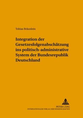 Integration Der Gesetzesfolgenabschaetzung Ins Politisch-Administrative System Der Bundesrepublik Deutschland