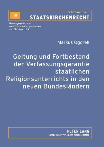 Geltung und Fortbestand der Verfassungsgarantie staatlichen Religionsunterrichts in den neuen Bundeslaendern