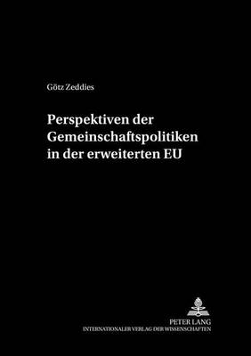 Perspektiven Der Gemeinschaftspolitiken in Der Erweiterten Eu