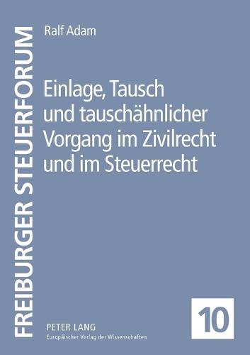 Einlage, Tausch und tauschaehnlicher Vorgang im Zivilrecht und im Steuerrecht