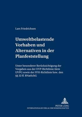 Umweltbelastende Vorhaben Und Alternativen in Der Planfeststellung
