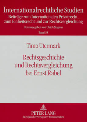 Rechtsgeschichte Und Rechtsvergleichung Bei Ernst Rabel