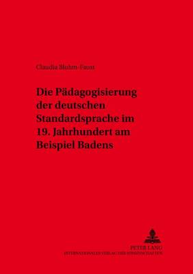 Die Paedagogisierung Der Deutschen Standardsprache Im 19. Jahrhundert Am Beispiel Badens