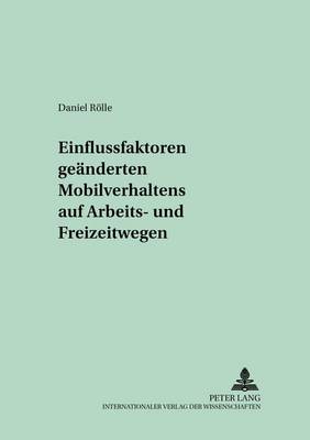 Einflussfaktoren Geaenderten Mobilitaetsverhaltens Auf Arbeits- Und Freizeitwegen