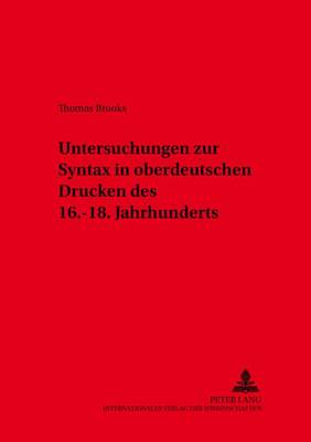 Untersuchungen Zur Syntax in Oberdeutschen Drucken Des 16.-18. Jahrhunderts