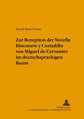 Zur Rezeption Der Novelle «Rinconete Y Cortadillo» Von Miguel de Cervantes Im Deutschsprachigen Raum