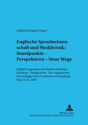 Englische Sprachwissenschaft Und Mediaevistik: Standpunkte - Perspektiven - Neue Wege