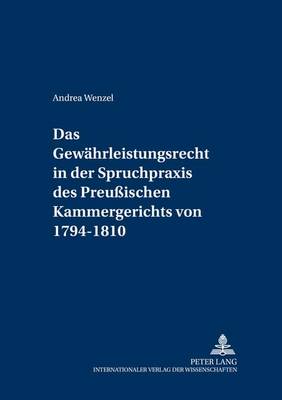 Das Gewaehrleistungsrecht in Der Spruchpraxis Des Preußischen Kammergerichts Von 1794-1810