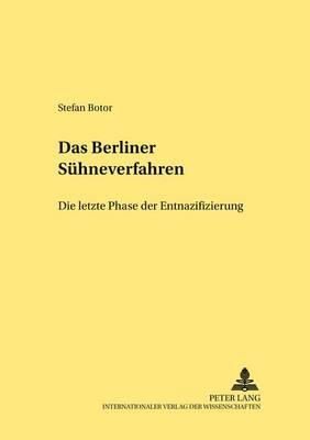 Das «Berliner Suehneverfahren» - Die Letzte Phase Der Entnazifizierung