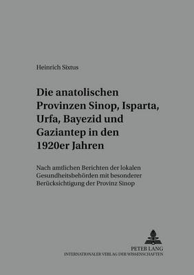 Die Anatolischen Provinzen Sinop, Isparta, Urfa, Bayezid Und Gaziantep in Den 1920er Jahren