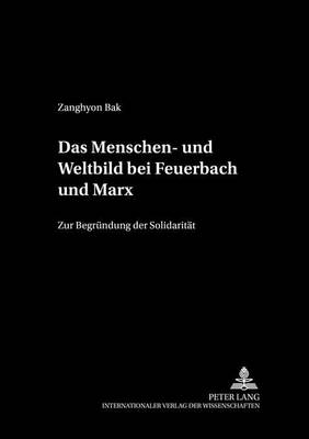 Das Menschen- Und Weltbild Bei Feuerbach Und Marx