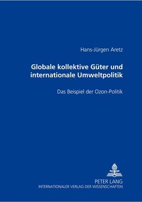 Globale Kollektive Gueter Und Internationale Umweltpolitik