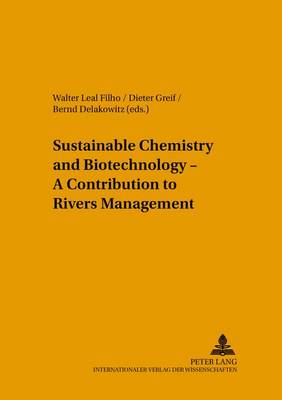 Sustainable Chemistry and Biotechnology - A Contribution to Rivers Management