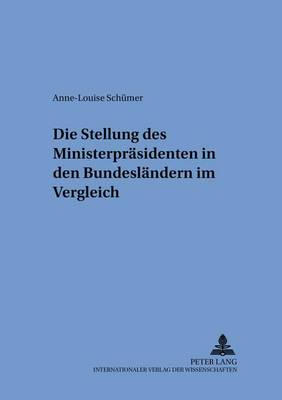 Die Stellung Des Ministerpraesidenten in Den Bundeslaendern Im Vergleich