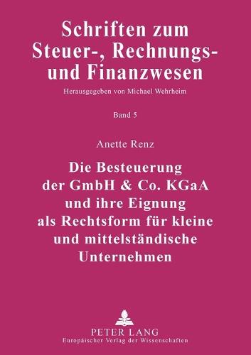 Die Besteuerung der GmbH & Co. KGaA und ihre Eignung als Rechtsform fuer kleine und mittelstaendische Unternehmen