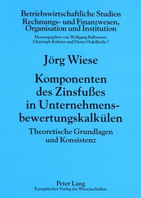 Komponenten Des Zinsfußes in Unternehmensbewertungskalkuelen