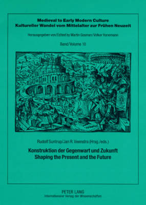 Konstruktion der Gegenwart und Zukunft – Shaping the Present and the Future