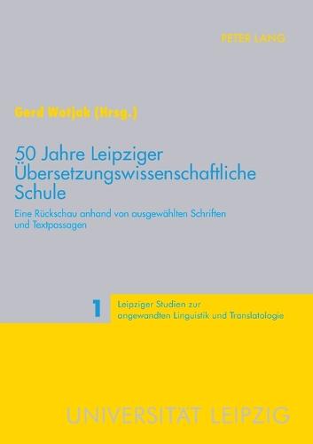 50 Jahre Leipziger Uebersetzungswissenschaftliche Schule