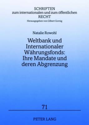 Weltbank Und Internationaler Waehrungsfonds: Ihre Mandate Und Deren Abgrenzung