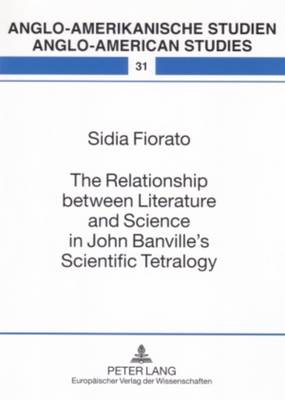 The Relationship Between Literature and Science in John Banville's Scientific Tetralogy