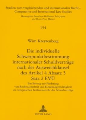 Die Individuelle Schwerpunktbestimmung Internationaler Schuldvertraege Nach Der Ausweichklausel Des Artikel 4 Absatz 5 Satz 2 Evue