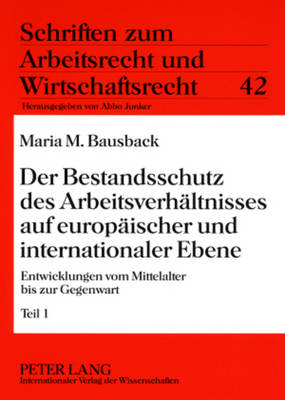 Der Bestandsschutz Des Arbeitsverhaeltnisses Auf Europaeischer Und Internationaler Ebene