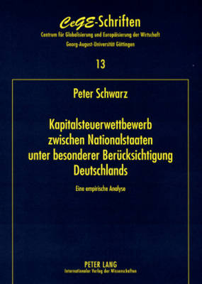 Kapitalsteuerwettbewerb Zwischen Nationalstaaten - Unter Besonderer Beruecksichtigung Deutschlands