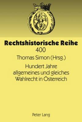 Hundert Jahre Allgemeines Und Gleiches Wahlrecht in Oesterreich