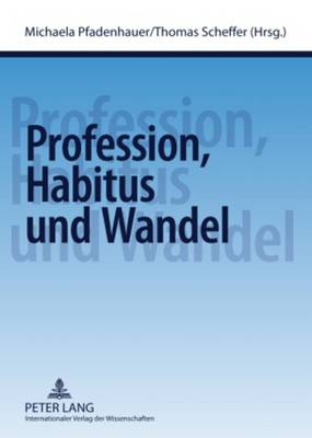 Profession, Habitus Und Wandel