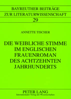 Die Weibliche Stimme Im Englischen Frauenroman Des Achtzehnten Jahrhunderts