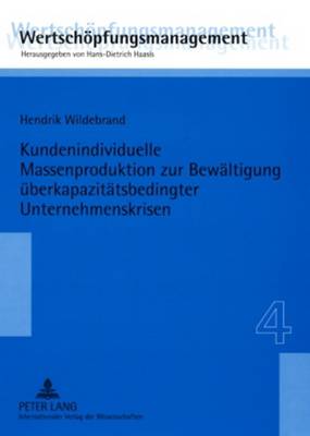 Kundenindividuelle Massenproduktion Zur Bewaeltigung Ueberkapazitaetsbedingter Unternehmenskrisen
