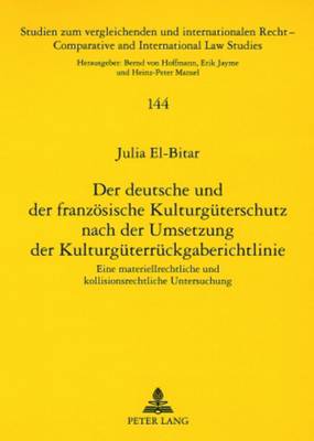 Der Deutsche Und Der Franzoesische Kulturgueterschutz Nach Der Umsetzung Der Kulturgueterrueckgaberichtlinie