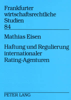 Haftung Und Regulierung Internationaler Rating-Agenturen