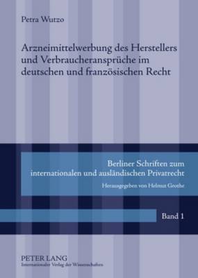 Arzneimittelwerbung Des Herstellers Und Verbraucheransprueche Im Deutschen Und Franzoesischen Recht