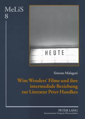 Wim Wenders' Filme Und Ihre Intermediale Beziehung Zur Literatur Peter Handkes
