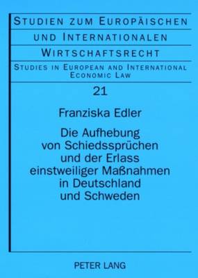 Die Aufhebung Von Schiedsspruechen Und Der Erlass Einstweiliger Maßnahmen in Deutschland Und Schweden