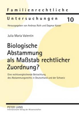 Biologische Abstammung ALS Maßstab Rechtlicher Zuordnung?