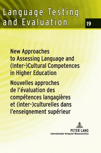 New Approaches to Assessing Language and (Inter-)Cultural Competences in Higher Education / Nouvelles approches de l’évaluation des compétences langagières et (inter-)culturelles dans l’enseignement supérieur
