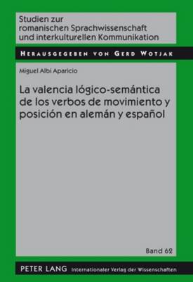 La Valencia Lógico-Semántica de Los Verbos de Movimiento Y Posición En Alemán Y Español