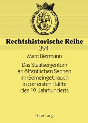 Das Staatseigentum an Oeffentlichen Sachen Im Gemeingebrauch in Der Ersten Haelfte Des 19. Jahrhunderts