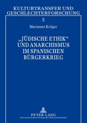 «Juedische Ethik» Und Anarchismus Im Spanischen Buergerkrieg