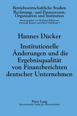 Institutionelle Aenderungen Und Die Ergebnisqualitaet Von Finanzberichten Deutscher Unternehmen